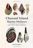 Channel Island marine molluscs : an illustrated guide to the seashells of Jersey, Guernsey, Alderney, Sark and Herm