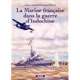 La marine fran�aise dans la guerre de l'Indochinepar Bernard Estival