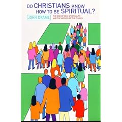 Do Christians Know How to Be Spiritual?: The Rise of New Spirituality and the Mission of the Church