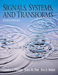 Signals, Systems, and Transforms (4th Edition)