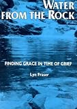 Water from the Rock: Finding Grace in Times of Grief