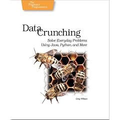 Data Crunching: Solve Everyday Problems Using Java, Python, and more.: Solve Everyday Problems Using Java, Python and More