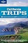 California Trips (Lonely Planet Country & Regional Guides)
