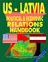 US - Latvia Economic and Political Cooperation Handbook (World Diplomatic and International Contacts Library)