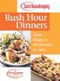Good Housekeeping Rush Hour Dinners: Great Meals in 30 Minutes or Less