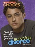  : Surviving Divorce: Teens Talk About What Hurts And What Helps (Choices)