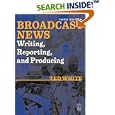 Broadcast News Writing, Reporting, and Producing, Third Edition