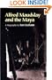 Alfred Maudslay and the Maya: A Biography