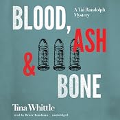 Blood, Ash, and Bone: A Tai Randolph Mystery, Book 3 | Tina Whittle