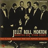 Birth Of The Hot - The Classic Chicago "Red Hot Peppers" Sessions 1926-27