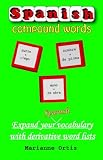 Spanish Compound Words: Expand Your Spanish Vocabulary With Derivative Word Lists