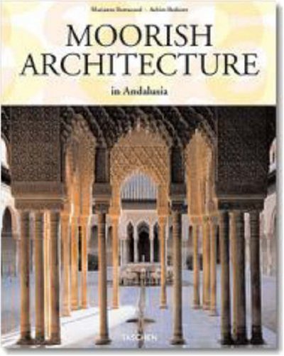 Moorish Architecture in Andalusia (Taschen 25th Anniversary Series)