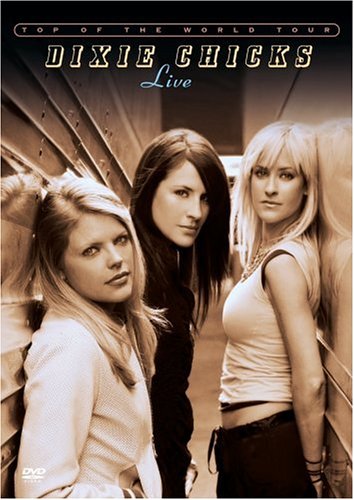 CD-Charts   : Dixie Chicks - Top of the World Tour Live
