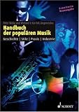 Handbuch der populaeren Musik: Geschichte - Stile - Praxis - Industrie