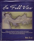 In full view: A true and accurate account of Lewis and Clark's arrival at the Pacific Ocean, and their search for a winter camp along the lower Columbia River