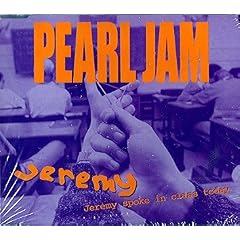 Jeremy by  Pearl Jam 