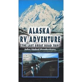 Alaska RV Adventure: The Last Great Road Trip