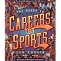 The Guide to Careers in Sports