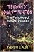 The Origin of Social Dysfunction: The Pathology of Cultural Delusion