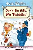 Don't be silly, Mr. Twiddle!