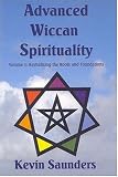 Advanced Wiccan Spirituality: Revitalising the Roots and Foundations (Advanced Wiccan Spirituality)