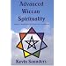 Advanced Wiccan Spirituality, Volume 1: Revitalising the Roots and Foundations