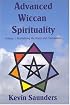 Advanced Wiccan Spirituality: Revitalising the Roots and Foundations (Advanced Wiccan Spirituality)