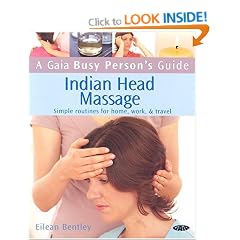 Indian Head Massage: Simple Routines for Home, Work and Travel (Busy Person's Guide)