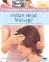 A Gaia Busy Person's Guide to Indian Head Massage: Simple Routines for Home, Work, & Travel (Busy Person's Guide)