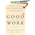 Good Work: When Excellence and Ethics Meet