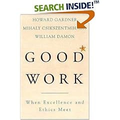 Good Work: When Excellence and Ethics Meet