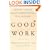 Good Work: When Excellence and Ethics Meet