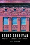 Louis Sullivan: Prophet of Modern Architecture