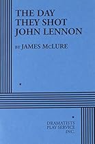 The Day They Shot John Lennon - Acting Edition The Day They Shot John Lennon - Acting Edition