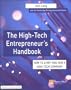 High-Tech Entrepreneur's Handbook: How to Start & Run a High-Tech Company