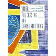 Video Processing and Communications (Prentice-Hall Signal... by Yao Wang, Jôrn Ostermann, and Ya-Qin Zhang