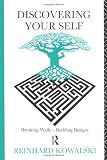 Discovering Your Self
 Breaking Walls
 Building Bridges (Strategies for Mental Health),
Reinhard Kowalski