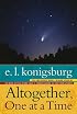 Altogether, One at a Time