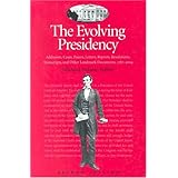 the evolving presidency addresses cases essays letters reports resolutions transcripts and other landmark