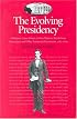 The Evolving Presidency: Addresses, Cases, Essays, Letters, Reports, Resolutions, Transcripts, and Other Landmark Documents, 1787-2004 (Evolving Presidency: Landmark Documents)