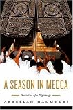 A Season in Mecca: Narrative of a Pilgrimage