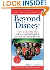 Beyond Disney: The Unofficial Guide to Universal, SeaWorld, and the Best of Central Florida (Unofficial Guides)