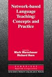 Network-based Language Teaching: Concepts and Practice (Cambridge Applied Linguistics)