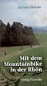 Mit dem Mountainbike in der Rh&ouml;n. Ausgew&auml;hlte Touren durch das Biosph&auml;renreservat Rh&ouml;n