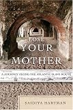cover of Lose Your Mother: A Journey Along the Atlantic Slave Route