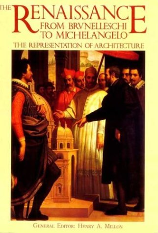 The Renaissance from Brunelleschi to Michelangelo: The Representation of Architecture under Brunelleschi, Filippo in The Books Store