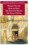 Miss or Mrs?/the Haunted Hotel/the Guilty River: The Haunted Hotel ; The Guilty River (Oxford World's Classics)
