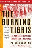 The Burning Tigris: The Armenian Genocide and America's Response (0060558709) by Balakian, Peter