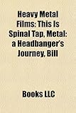 Heavy Metal Films (Study Guide): This Is Spinal Tap, Metal: A Headbanger's Journey, Bill & Ted's Excellent Adventure-