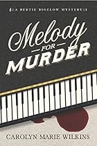 Melody for Murder: A Bertie Bigelow Mystery (The Bertie Bigelow Mysteries Book 1) Melody for Murder: A Bertie Bigelow Mystery (The Bertie Bigelow Mysteries Book 1)